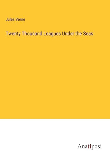 Twenty Thousand Leagues Under the Seas von Anatiposi Verlag